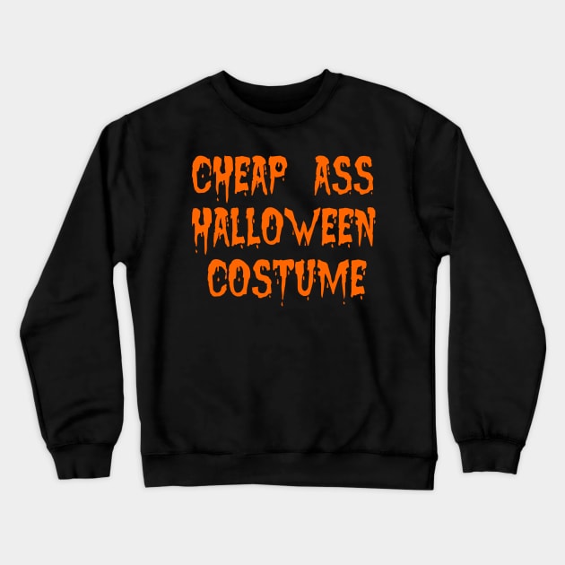 Cheap Ass Halloween Costume Crewneck Sweatshirt by klance